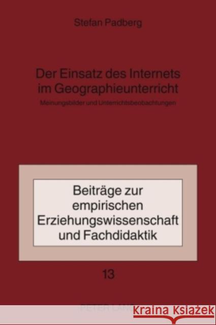 Der Einsatz Des Internets Im Geographieunterricht: Meinungsbilder Und Unterrichtsbeobachtungen Jürgens, Eiko 9783631599679 Lang, Peter, Gmbh, Internationaler Verlag Der - książka