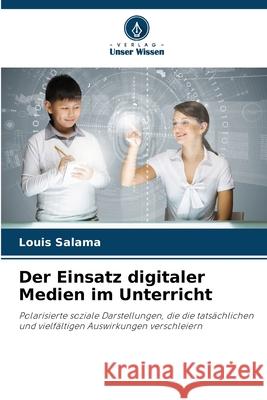 Der Einsatz digitaler Medien im Unterricht Salama, Louis 9786208981273 Verlag Unser Wissen - książka