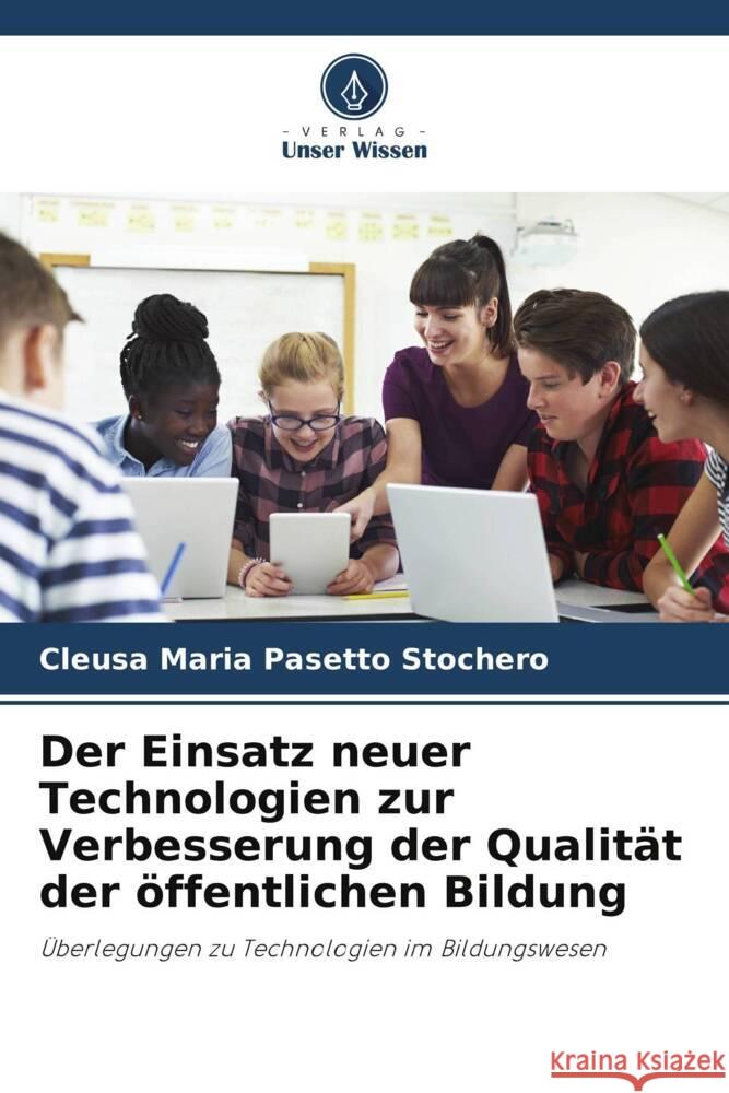 Der Einsatz neuer Technologien zur Verbesserung der Qualität der öffentlichen Bildung Pasetto Stochero, Cleusa Maria 9786206484271 Verlag Unser Wissen - książka