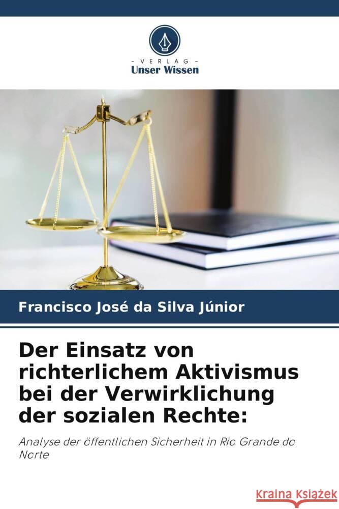 Der Einsatz von richterlichem Aktivismus bei der Verwirklichung der sozialen Rechte: José da Silva Júnior, Francisco 9786206428367 Verlag Unser Wissen - książka