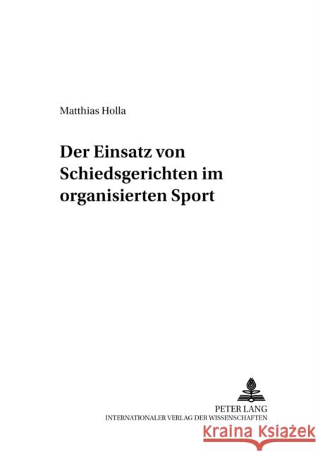 Der Einsatz Von Schiedsgerichten Im Organisierten Sport Haas, Ulrich 9783631544280 Lang, Peter, Gmbh, Internationaler Verlag Der - książka