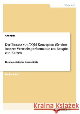 Der Einsatz von TQM-Konzepten für eine bessere Vertriebsperformance am Beispiel von Kaizen: Theorie, praktischer Einsatz, Kritik Anonym 9783668174030 Grin Verlag - książka