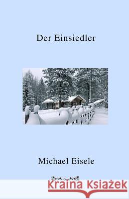 Der Einsiedler Michael Eisele 9780973470376 Michael Eisele - książka