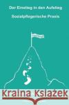 Der Einstieg in den Aufstieg: Sozialpflegerische Praxis : Lehrbuch für Berufsanfänger in der Pflege Dreyling-Riesop, Heidrun 9783748514091 epubli