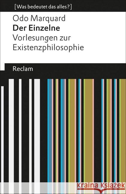 Der Einzelne : Vorlesungen zur Existenzphilosophie (Was bedeutet das alles?) Marquard, Odo 9783150190869 Reclam, Ditzingen - książka