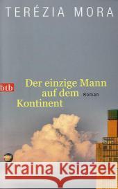 Der einzige Mann auf dem Kontinent : Roman Mora, Terézia 9783442741281 btb - książka