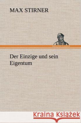 Der Einzige und sein Eigentum Stirner, Max 9783847267508 TREDITION CLASSICS - książka