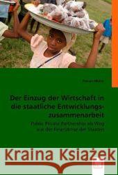 Der Einzug der Wirtschaft in die staatliche Entwicklungszusammenarbeit : Public Private Partnership als Weg aus der Finanzkrise der Staaten? Müller, Florian 9783836473644 VDM Verlag Dr. Müller - książka