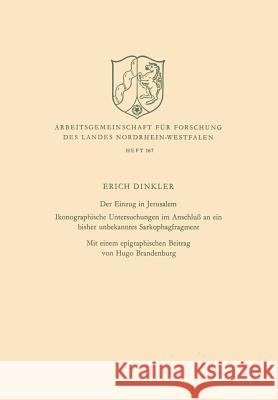 Der Einzug in Jerusalem: Ikonographische Untersuchungen Im Anschluß an Ein Bisher Unbekanntes Sarkophagfragment Dinkler, Erich 9783322980601 Vs Verlag Fur Sozialwissenschaften - książka