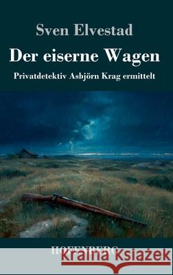 Der eiserne Wagen Elvestad, Sven 9783743753129 Hofenberg - książka
