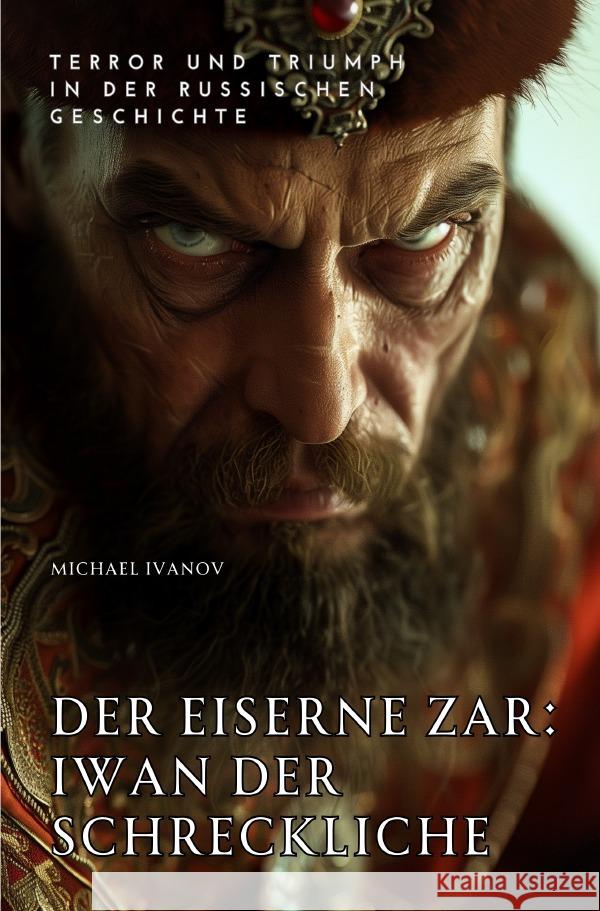 Der eiserne Zar:  Iwan der Schreckliche Ivanov, Michel 9783759820563 epubli - książka