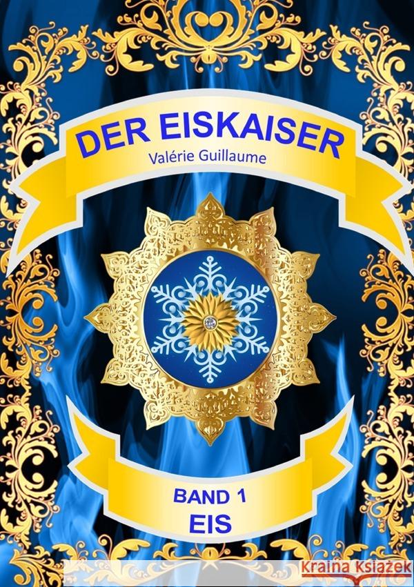 Der Eiskaiser Guillaume, Valérie 9783754158722 epubli - książka