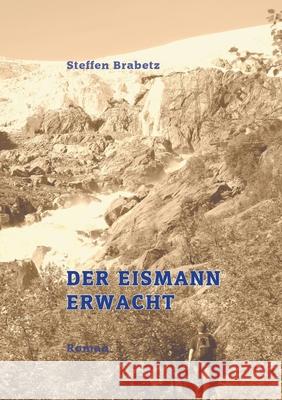 Der Eismann erwacht Steffen Brabetz 9783347095533 Tredition Gmbh - książka