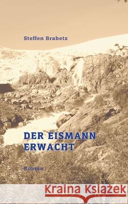 Der Eismann erwacht Steffen Brabetz 9783347095540 Tredition Gmbh - książka