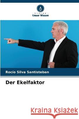 Der Ekelfaktor Rocio Silva Santisteban   9786206231363 Verlag Unser Wissen - książka