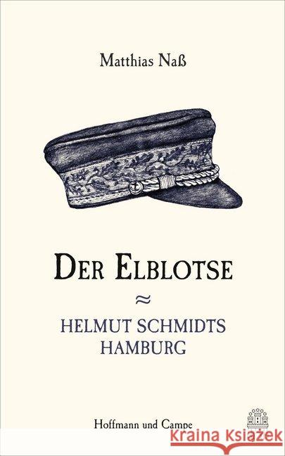 Der Elblotse : Helmut Schmidts Hamburg Naß, Matthias 9783455005394 Hoffmann und Campe - książka