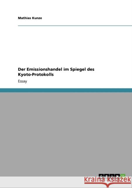 Der Emissionshandel im Spiegel des Kyoto-Protokolls Mathias Kunze 9783638926386 Grin Verlag - książka