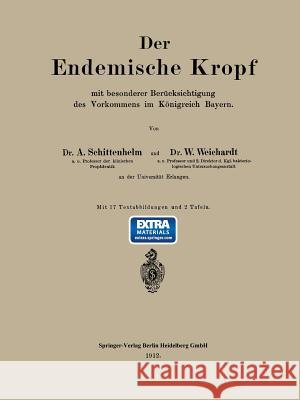 Der Endemische Kropf Mit Besonderer Berücksichtigung Des Vorkommens Im Königreich Bayern Schittenhelm, Alfred 9783662387351 Springer - książka