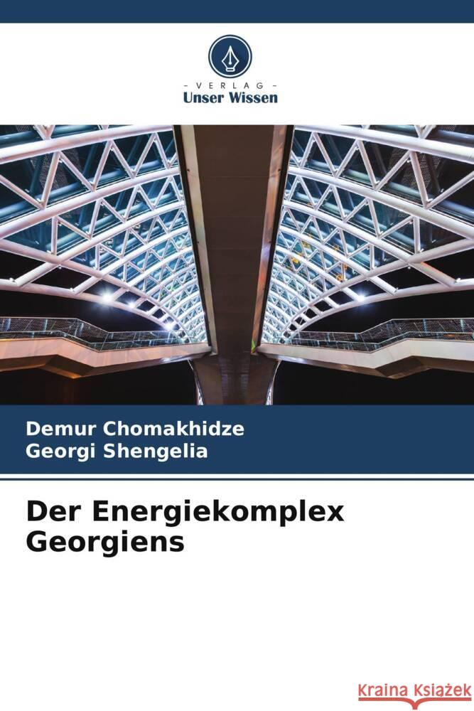 Der Energiekomplex Georgiens Demur Chomakhidze Georgi Shengelia 9786207001774 Verlag Unser Wissen - książka