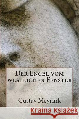 Der Engel vom westlichen Fenster Meyrink, Gustav 9781494218942 Createspace - książka