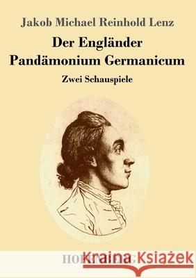 Der Engländer / Pandämonium Germanicum: Zwei Schauspiele Jakob Michael Reinhold Lenz 9783743735194 Hofenberg - książka