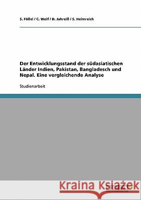 Der Entwicklungsstand der südasiatischen Länder Indien, Pakistan, Bangladesch und Nepal. Eine vergleichende Analyse S. Fossel C. Wolf D. Jahreiss 9783638825504 Grin Verlag - książka