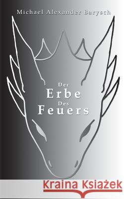 Der Erbe des Feuers Michael Alexander Barysch 9783740746452 Twentysix - książka
