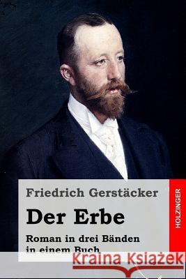 Der Erbe: Roman in drei Bänden in einem Buch Gerstacker, Friedrich 9781530659944 Createspace Independent Publishing Platform - książka