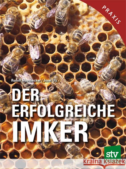 Der erfolgreiche Imker Moosbeckhofer, Rudolf, Ulz, Josef 9783702020927 Stocker - książka