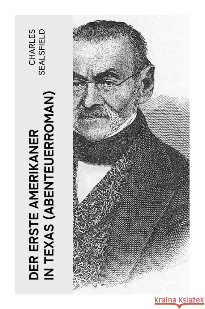 Der erste Amerikaner in Texas (Abenteuerroman) Sealsfield, Charles 9788027354221 e-artnow - książka