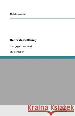 Der Erste Golfkrieg Christian Jacobi 9783640907786 Grin Verlag - książka