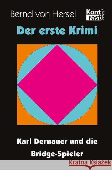 Der erste Krimi : Karl Dernauer und die Bridge-Spieler Hersel, Bernd von 9783941200531 Kontrast Verlag, Pfalzfeld - książka