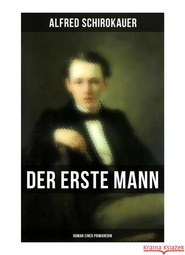 Der erste Mann: Roman einer Primanerin Schirokauer, Alfred 9788027260195 Musaicum Books - książka