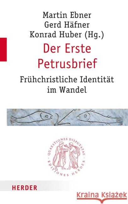 Der Erste Petrusbrief: Fruhchristliche Identitat Im Wandel Ebner, Martin 9783451022692 Herder, Freiburg - książka