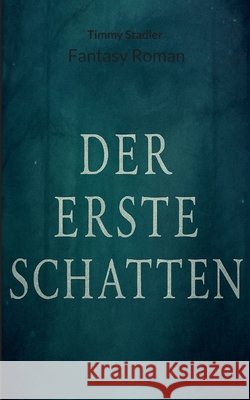 Der erste Schatten Timmy Stadler 9783819209390 Bod - Books on Demand - książka