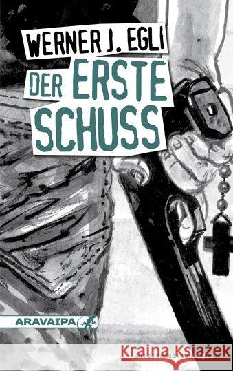 Der erste Schuss : Mit Unterrichtsmaterial zum Downloaden Egli, Werner J. 9783038640042 Aravaipa - książka