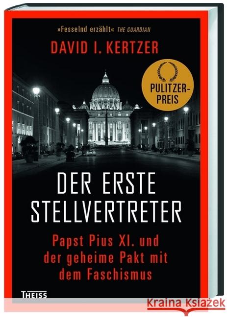 Der erste Stellvertreter : Papst Pius XI. und der geheime Pakt mit dem Faschismus. Pulitzer Preis 2015 Kertzer, David I. 9783806233827 Theiss - książka