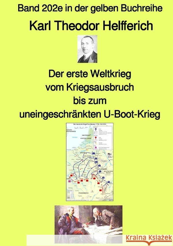 Der erste Weltkrieg -  vom Kriegsausbruch bis zum uneingeschränkten U-Boot-Krieg - Band 202e in der gelben Buchreihe - bei Jürgen Ruszkowski Helfferich, Karl Theodor 9783756520831 epubli - książka