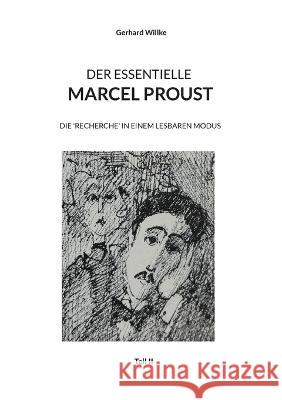 Der Essentielle Marcel Proust: Die 'Recherche' in einem lesbaren Modus (Teil II) Gerhard Willke 9783750430594 Books on Demand - książka