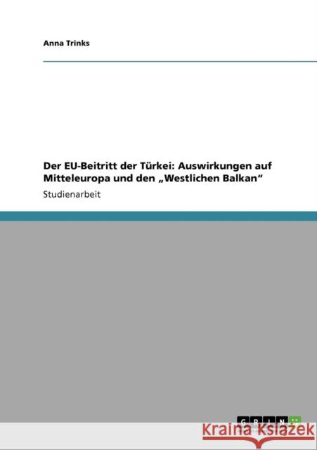 Der EU-Beitritt der Türkei: Auswirkungen auf Mitteleuropa und den 