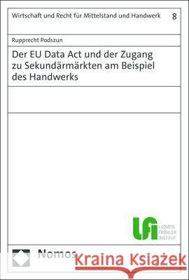 Der EU Data Act und der Zugang zu Sekundärmärkten am Beispiel des Handwerks Rupprecht Podszun 9783756005215 Nomos Verlagsgesellschaft - książka