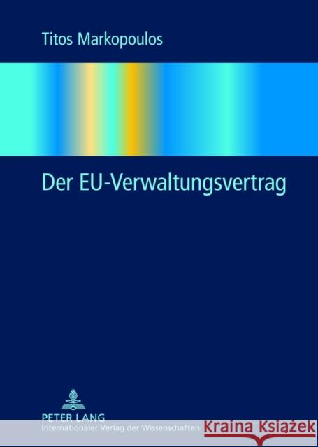 Der Eu-Verwaltungsvertrag Markopoulos, Titos 9783631617908 Lang, Peter, Gmbh, Internationaler Verlag Der - książka