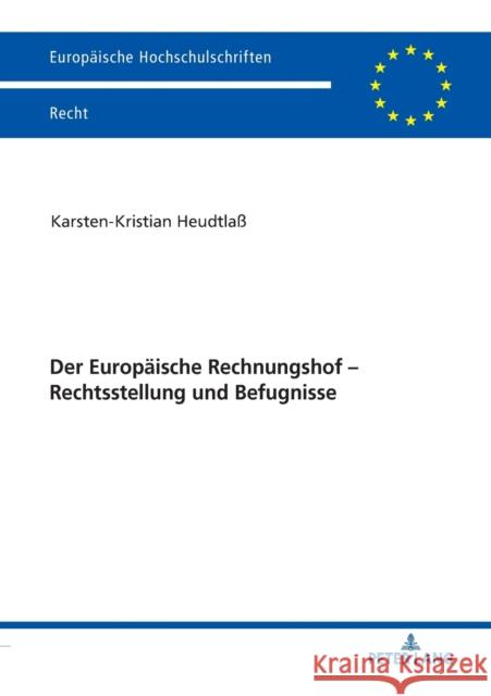 Der Europaeische Rechnungshof - Rechtsstellung Und Befugnisse Heudtlaß, Karsten-Kristian 9783631803592 Peter Lang Gmbh, Internationaler Verlag Der W - książka