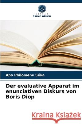 Der evaluative Apparat im enunciativen Diskurs von Boris Diop S 9786203628319 Verlag Unser Wissen - książka