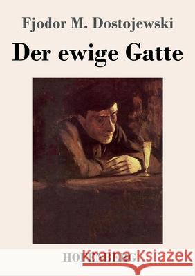 Der ewige Gatte Fjodor M Dostojewski 9783743739260 Hofenberg - książka