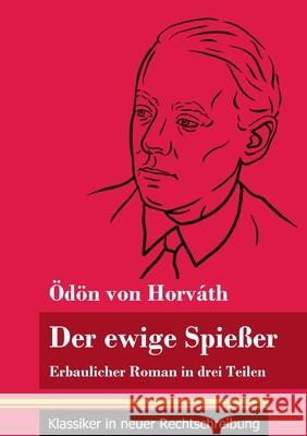 Der ewige Spießer: Erbaulicher Roman in drei Teilen (Band 135, Klassiker in neuer Rechtschreibung) Ödön Von Horváth, Klara Neuhaus-Richter 9783847851035 Henricus - Klassiker in Neuer Rechtschreibung - książka