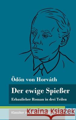 Der ewige Spießer: Erbaulicher Roman in drei Teilen (Band 135, Klassiker in neuer Rechtschreibung) Ödön Von Horváth, Klara Neuhaus-Richter 9783847851134 Henricus - Klassiker in Neuer Rechtschreibung - książka