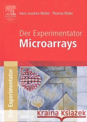 Der Experimentator: Microarrays Hans-Joachim M?ller Thomas R?der 9783827414380 Not Avail - książka