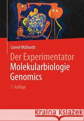 Der Experimentator Molekularbiologie / Genomics Cornel Mulhardt 9783642346354 Springer Spektrum - książka