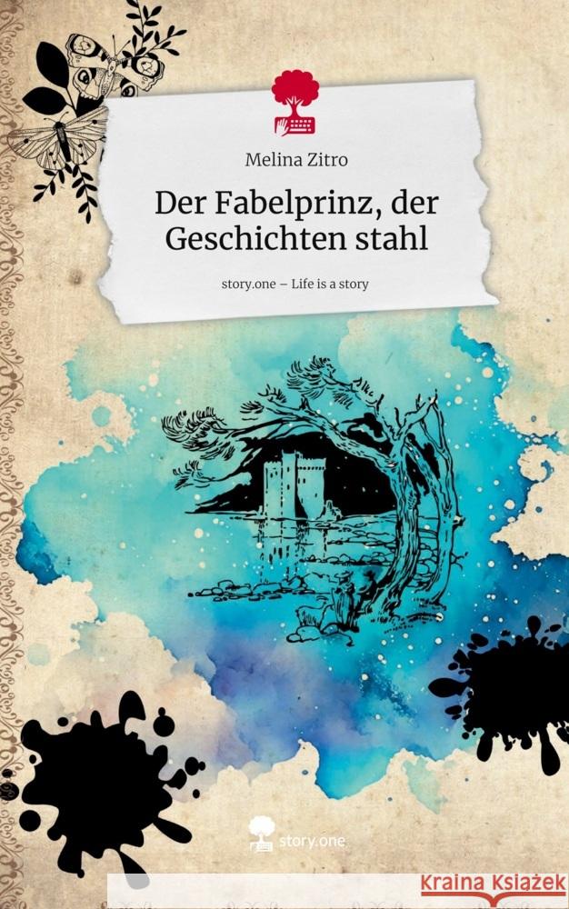 Der Fabelprinz, der Geschichten stahl. Life is a Story - story.one Zitro, Melina 9783711586612 story.one publishing - książka
